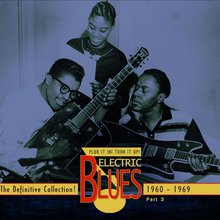 Plug It In! Turn It Up! Electric Blues Part 3 1960-1969 CD1