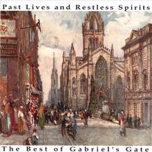 Past Lives and Restless Spirits: The Best of Gabriel's Gate
