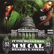 JT the Bigga Figga presents MM Cal "Reserve Notes"