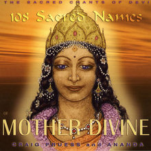 108 Sacred Names of Mother Divine - Sacred Chants of Devi