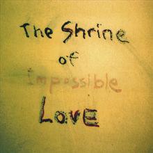 The Shrine of Impossible Love