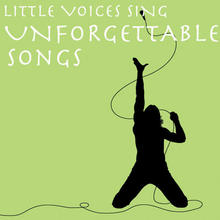 Little Voices Sing Unforgettable Songs