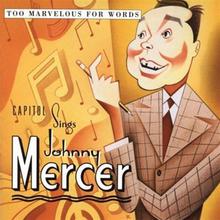 Capitol Sings Johnny Mercer: Too Marvelous For Words
