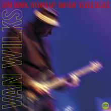 Low Down, Wound Up, Rockin' Texas Blues