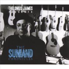 Thelonius James Presents The Sunland Chronicles