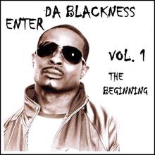 Enter Da Blackness Vol 1 the Beginning