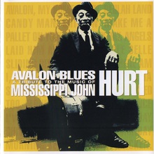 Avalon Blues: A Tribute To The Music Of Mississippi John Hurt