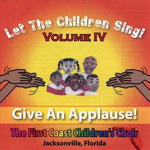 Let The Children Sing! Volume IV "Give An Applause"