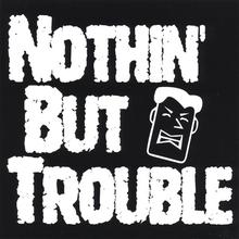Nothin' But Trouble