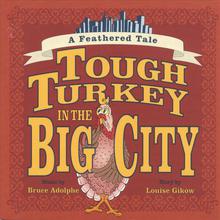 Tough Turkey in the Big City: A feathered tale