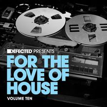 Defected Presents For The Love Of House Vol. 10 CD1