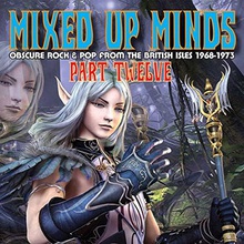 Mixed Up Minds Part Twelve: Obscure Rock & Pop From The British Isles 1968-1973
