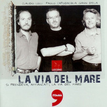 La Via Del Mare (With Paolo Capodacqua & Gianni D'elia)