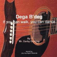 Dega B'deg: If You Can Walk You Can Dance
