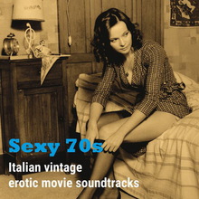 Sexy 70's (Italian Vintage Erotic Movie Soundtracks)