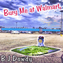 Bury Me At Wal-Mart