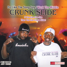 "CRUNK SLIDE" CRUNKEST DANCE SONG EVER!! CRUNKER THEN LIL JON!! CO-PRODUCED BY DON.P OF TRILLVILLE!!