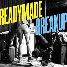Readymade Breakup