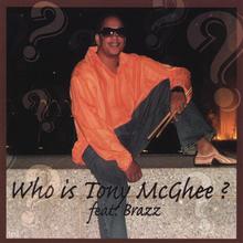 Who Is Tony McGhee? Feat. Brazz