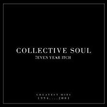 7even Year Itch - Collective Soul's Greatest Hits 1994-2001