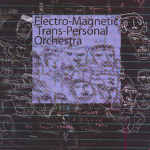 Electro-Magnetic Trans-Personal Orchestra