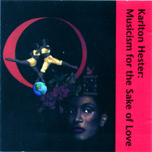 Musicism for the Sake of Love - Karlton Hester and the Contemporary Jazz Art Movement