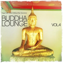 Buddha Lounge Vol. 4: Yoga Cafe And Chillout Bar Sessions