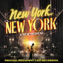 New York, New York (Original Broadway Cast Recording) CD1