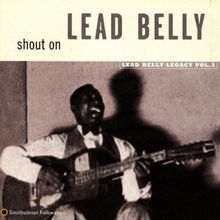 Shout On - Lead Belly Legacy Vol. 3