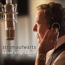 Stromaufwarts - Kaiser Singt Kaiser (Limited Edition) CD1