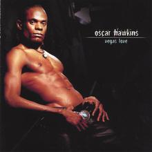 Oscar Hawkins "vegas love"