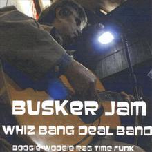 Buskers Jam-Whiz Bang Deal Band