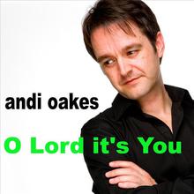 O Lord it's You
