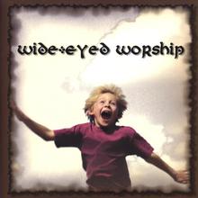 Wide-Eyed Worship