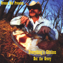 Everything's Chicken But The Gravey