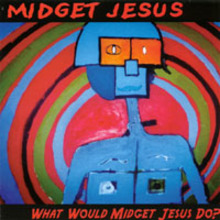 What Would Midget Jesus Do?