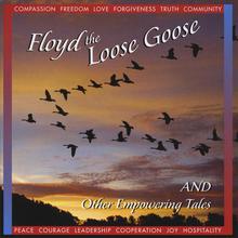 Floyd the Loose Goose and Other Empowering Tales