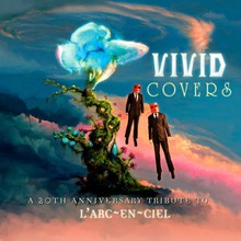 Vivid Covers - A 20Th Anniversary Tribute To L'Arc-En-Ciel