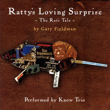 'Know Trio', Ratty's Loving Surprise "The Rat's Tale"