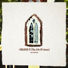 I Believe It (The Life Of Jesus) (CDS)