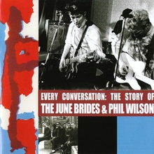 Every Conversation: The Story Of June Brides & Phil Wilson CD1