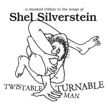 Twistable Turnable Man: A Musical Tribute To Shel Silverstein