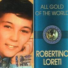 All Gold Of The World: Robertino Loretti
