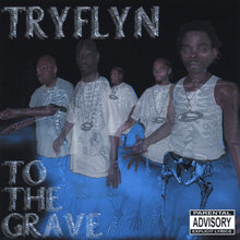 Tryflyn To The Grave