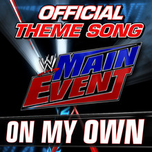 Wwe: On My Own (Main Event Official Theme Song) (CDS)