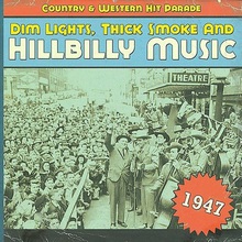 Dim Lights, Thick Smoke And Hillbilly Music: Country & Western Hit Parade 1947