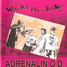 The Wacky Hi-Jinks Of... Adrenalin O.D. (Reissued 1989)