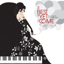 The Best Is Yet To Come: The Songs Of Cy Coleman