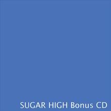 Sugar High- Bonus CD