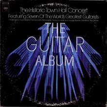 The Guitar Album: The Historic Town Hall Concert (Feat. Seven Of The World's Greatest Guitarists)